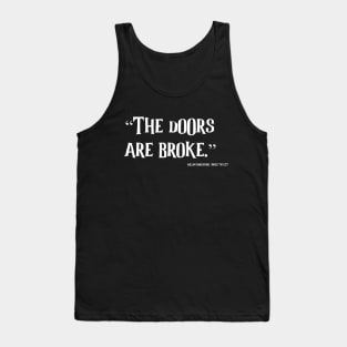 The Doors are Broke Tank Top